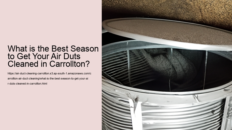 What is the Best Season to Get Your Air Duts Cleaned in Carrollton?